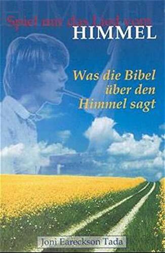 Spiel mir das Lied vom Himmel: Was die Bibel über den Himmel sagt Spiel mir das Lied vom Himmel: Was die Bibel über den Himmel sagt