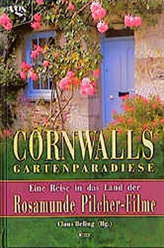Cornwalls Gartenparadiese. Eine Reise in das Land der Rosamunde Pilcher Filme