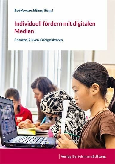 Individuell fördern mit digitalen Medien: Chancen, Risiken, Erfolgsfaktoren