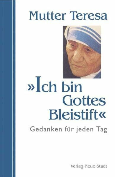 Ich bin Gottes Bleistift: Gedanken für jeden Tag (Saatkörner)