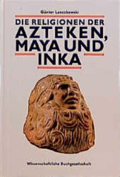 Die Religion der Azteken, Maya und Inka