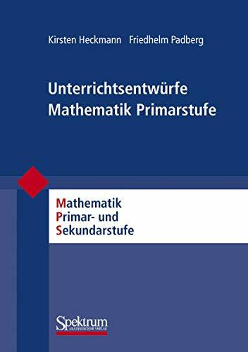 Unterrichtsentwürfe Mathematik Primarstufe, Band 1 (Mathematik Primarstufe und Sekundarstufe I + II) (German Edition) (Mathematik Primar- und Sekundarstufe)
