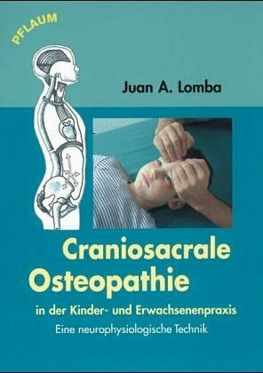 Craniosacrale Osteopathie in der Kinder- und Erwachsenenpraxis: Eine neurophysiologische Technik