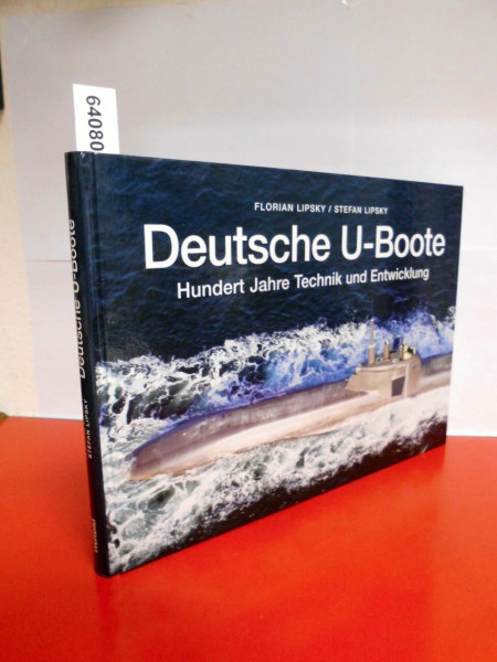 Deutsche U-Boote : hundert Jahre Technik und Entwicklung.