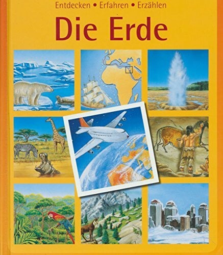 Die Erde - Entdecken Erfahren Erzählen Die Erde - Entdecken Erfahren Erzählen