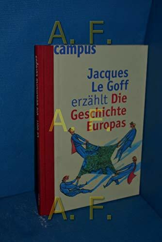 Jacques Le Goff erzählt die Geschichte Europas
