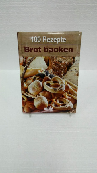 100 Rezepte - Brot backen