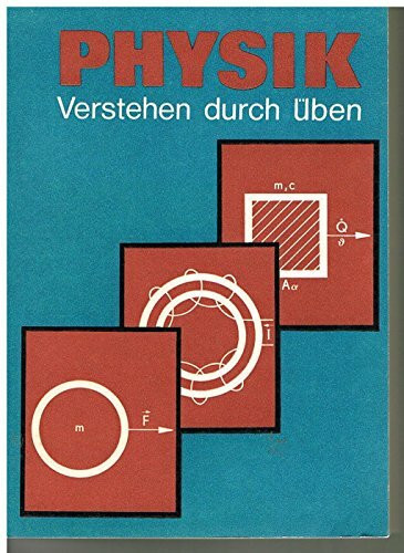 Physik - Verstehen durch Üben. Übungsbuch für das Studium an Hochschulen. Schwerpunkte - Kontrollfragen - Beispiele - Aufgaben