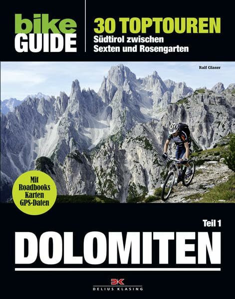 BIKE Guide Dolomiten (Band 1): 30 Toptouren, Südtirol zwischen Sexten und Rosengarten: 30 Toptouren, Südtirol zwischen Sexten und Rosengarten. Mit Roadbooks, Karten, GPS-Daten zum Download
