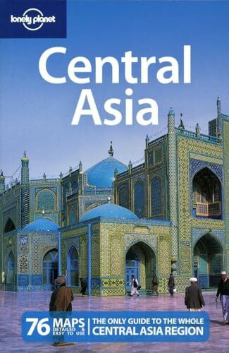 Lonely Planet Central Asia: Kazakhstan, Tajikista, Uzbekistan, Kyrgyzstan, Turkmenistan (Country Regional Guides)