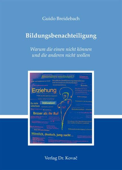 Bildungsbenachteiligung: Warum die einen nicht können und die anderen nicht wollen (Studienreihe Psychologische Forschungsergebnisse) Bildungsbenachteiligung: Warum die einen nicht können und die anderen nicht wollen (Studienreihe Psychologische Forschungsergebnisse)