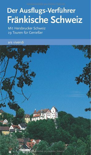 Ausflugsverführer Fränkische Schweiz: 29 Touren für Genießer