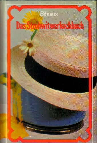 Das Strohwitwerkochbuch. Für koch-ungewohnte Strohwitwer und schüchterne Junggesellen