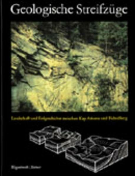 Geologische Streifzüge: Landschaft und Erdgeschichte zwischen Kap Arkona und Fichtelberg