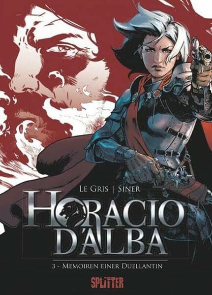 Horacio d’Alba: Band 3. Memoiren einer Duellantin