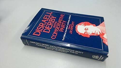 Disraeli, Derby and the Conservative Party: The Political Journals of Lord Stanley, 1849-69