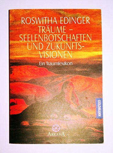 Träume - Seelenbotschaften und Zukunftsvisionen - Ein Traumlexikon
