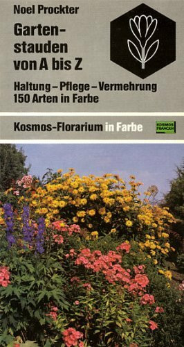 Gartenstauden von A bis Z. Haltung, Pflege, Vermehrung. 150 Arten in Farbe