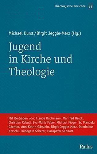 Jugend in Kirche und Theologie: Ungekürzte Ausgabe (Theologische Berichte)