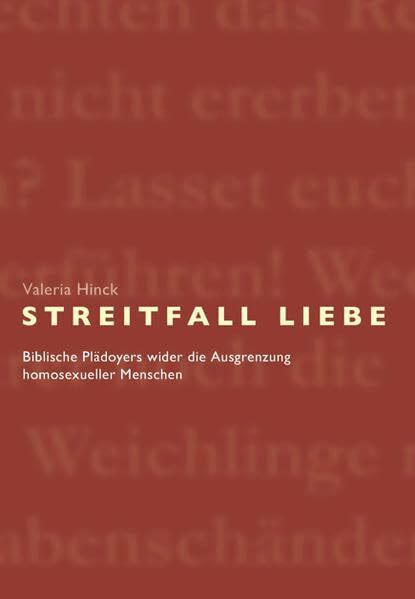 Streitfall Liebe: Biblische Plädoyers wider die Ausgrenzung homosexueller Menschen