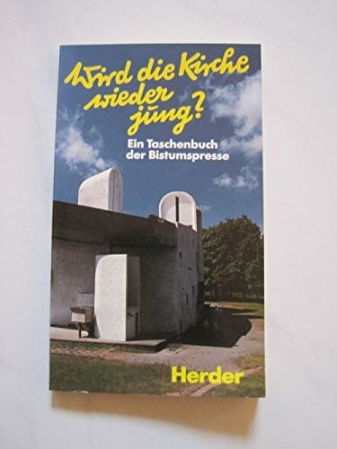 Wird die Kirche wieder jung?. Ein Taschenbuch der Bistumspresse