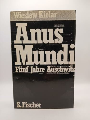 Anus Mundi. Fünf Jahre Auschwitz