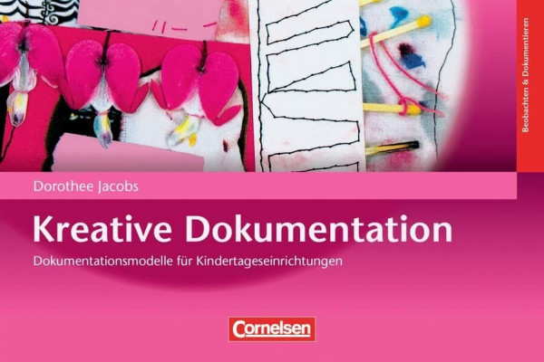 Kreative Dokumentation: Dokumentationsmodelle für Kindertageseinrichtungen