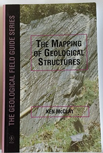 The Mapping of Geological Structures (Geological Society of London Professional Handbook No 1572)