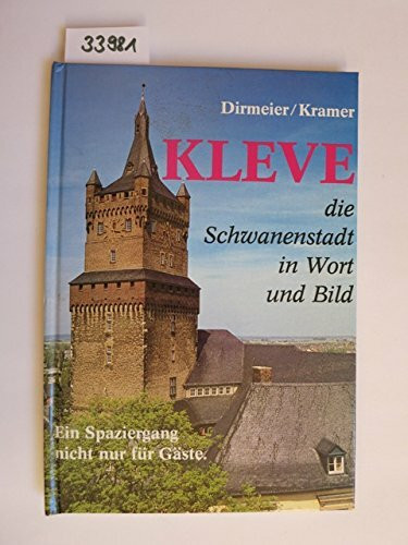 Kleve - Schwanenstadt in Wort und Bild. Ein Spaziergang nicht nur für Gäste