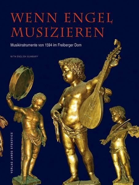 Wenn Engel musizieren: Musikinstrumente von 1594 im Freiberger Dom