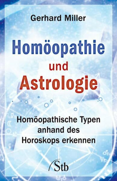 Homöopathie und Astrologie: Homöopathische Typen anhand des Horoskops erkennen