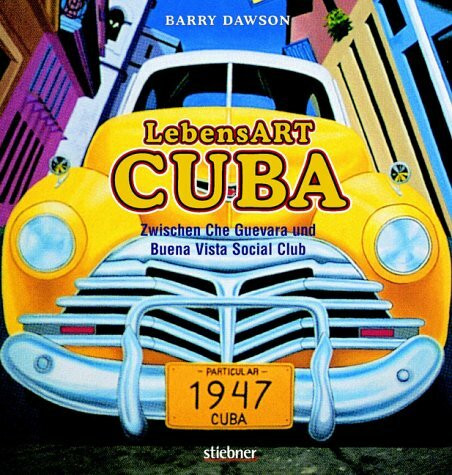 LebensART Cuba. Zwischen Che Guevara und Buena Vista Social Club