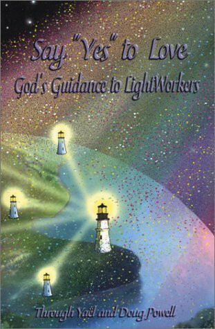 Say YES to Love, God's Guidance to LightWorkers