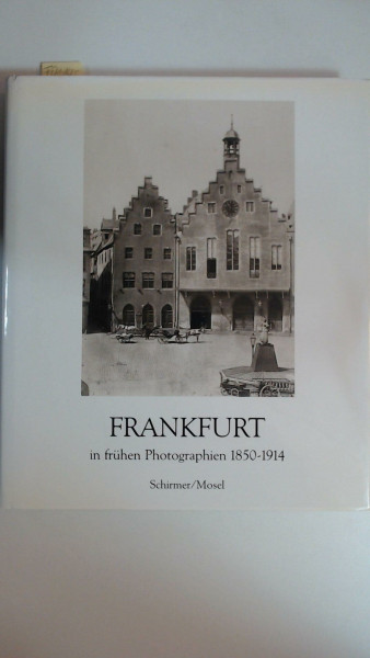 Frankfurt in frühen Photographien 1850-1914