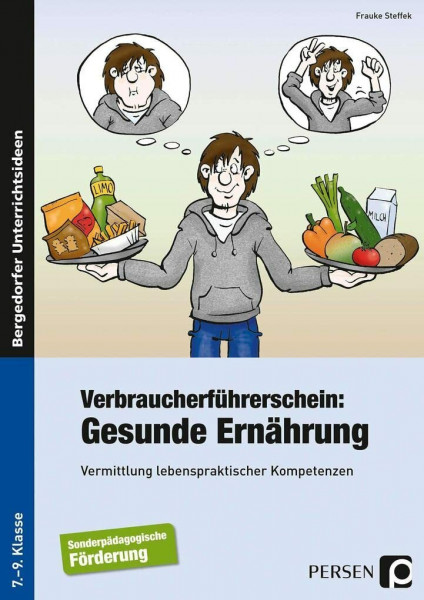 Verbraucherführerschein: Gesunde Ernährung: Vermittlung lebenspraktischer Kompetenzen (7. bis 9. Klasse)