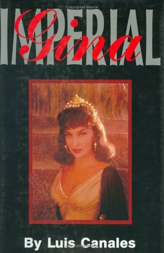 Imperial Gina: The Strictly Unauthorized Biography of Gina Lollobrigida: The Unauthorized Biography of Gina Lollobrigida