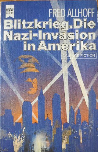 Blitzkrieg. Die Nazi Invasion in Amerika. Klassischer Science- Fiction- Roman.