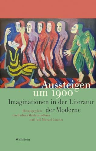 Aussteigen um 1900: Imaginationen in der Literatur der Moderne
