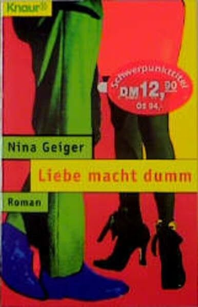 Liebe macht dumm (Knaur Taschenbücher. Frauenbücher)
