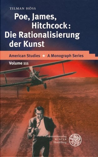 Poe, James, Hitchcock: Die Rationalisierung der Kunst (American Studies: A Monograph Series, Band 111) Poe, James, Hitchcock: Die Rationalisierung der Kunst (American Studies: A Monograph Series, Band 111)