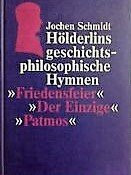 Hölderlins geschichtsphilosophische Hymnen. Friedensfeier - Der Einzige - Patmos