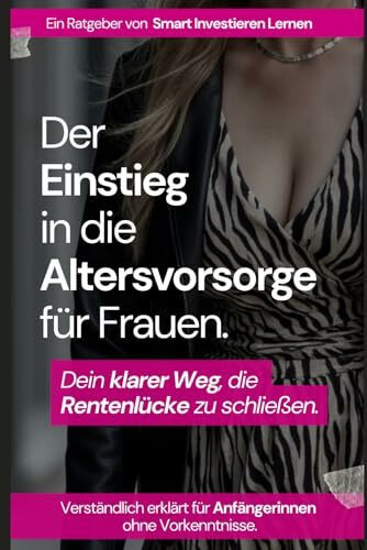 Der Einstieg in die Altersvorsorge für Frauen: Dein klarer Weg, die Rentenlücke zu schließen.