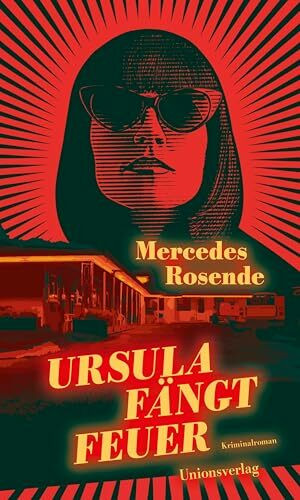 Ursula fängt Feuer: Kriminalroman