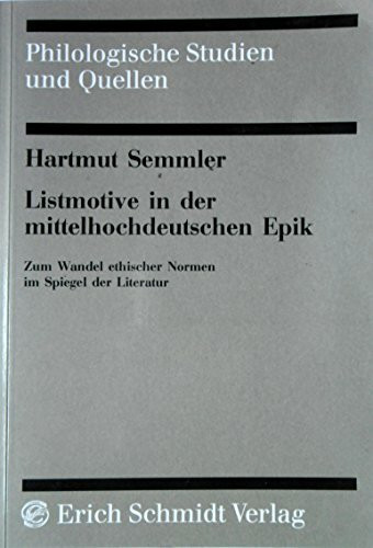 Listmotive in der mittelhochdeutschen Epik: Zum Wandel ethischer Normen im Spiegel der Literatur (Philologische Studien und Quellen)