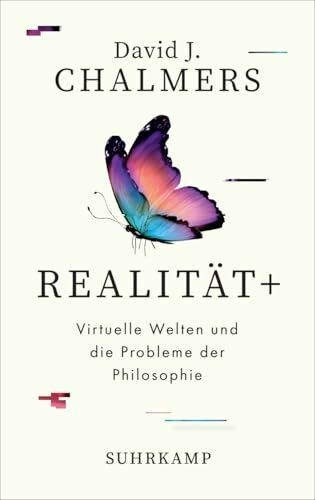 Realität+: Virtuelle Welten und die Probleme der Philosophie | Wie VR, AR und KI uns dabei helfen, die tiefsten Menschheitsrätsel zu lösen | Sachbuchbestenliste von WELT, NZZ, WDR5 und Ö1