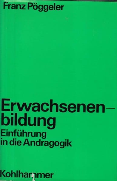 Handbuch der Erwachsenenbildung, in 8 Bdn., Bd. 1, Erwachsenenbildung, Einführung in die Andragogik