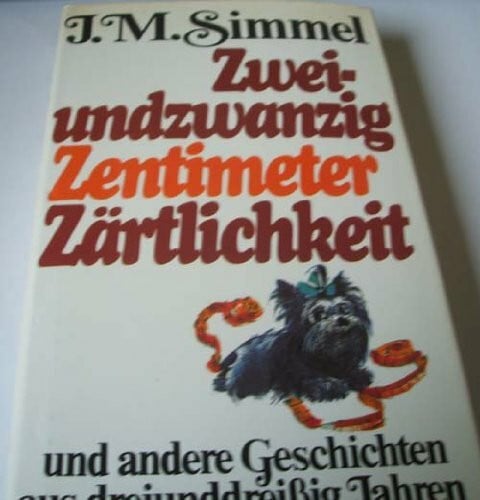 Zweiundzwanzig Zentimeter Zärtlichkeit.. und andere Geschichten aus dreiunddreissig Jahren.