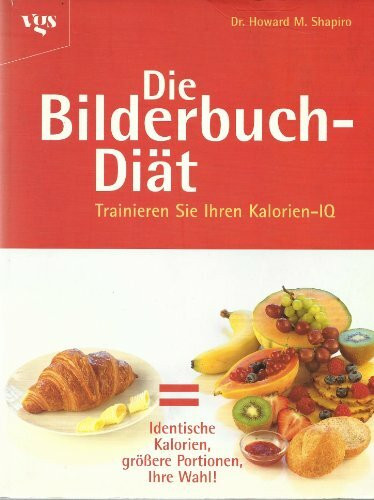 Die Bilderbuch-Diät. Trainieren Sie Ihren Kalorien-IQ