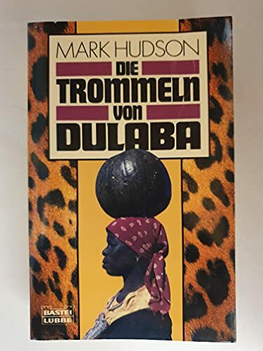 Die Trommeln von Dulaba (Allgemeine Reihe. Bastei Lübbe Taschenbücher)