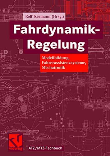 Fahrdynamik-Regelung: Modellbildung, Fahrerassistenzsysteme, Mechatronik (ATZ/MTZ-Fachbuch)